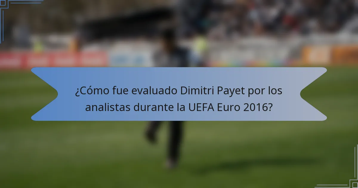 ¿Cómo fue evaluado Dimitri Payet por los analistas durante la UEFA Euro 2016?