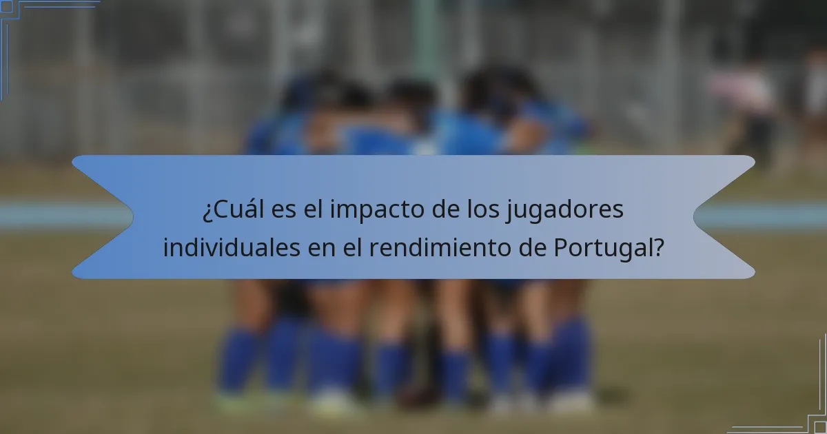 ¿Cuál es el impacto de los jugadores individuales en el rendimiento de Portugal?