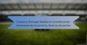 Croacia vs. Portugal: Batallas en el mediocampo, Actuaciones de los porteros, Reseña del partido