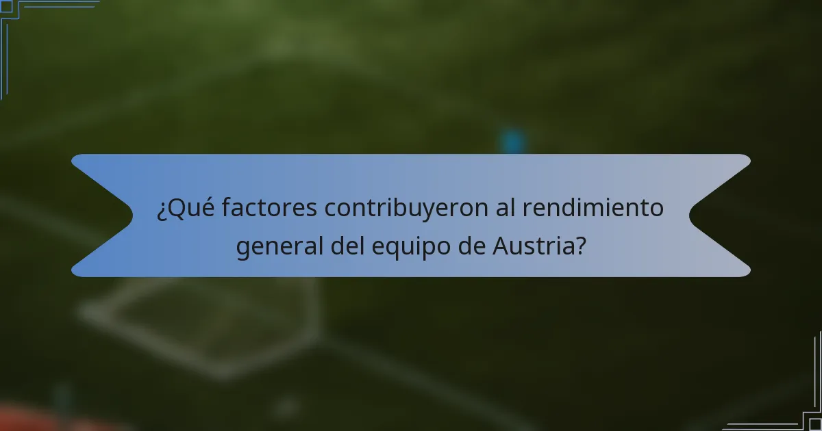 ¿Qué factores contribuyeron al rendimiento general del equipo de Austria?