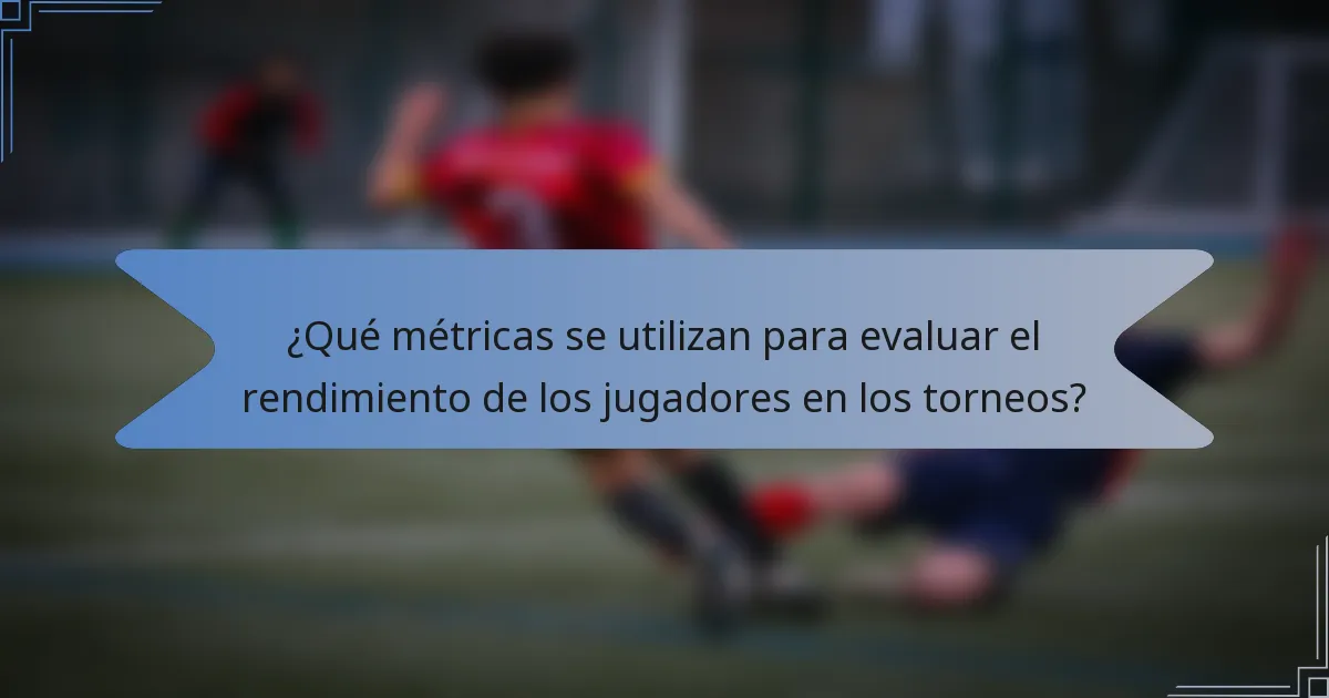 ¿Qué métricas se utilizan para evaluar el rendimiento de los jugadores en los torneos?